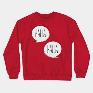 Halla. Halla. Crewneck Sweatshirt